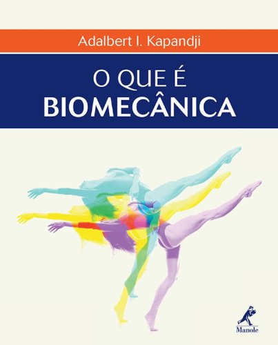 O que é biomecânica, livro de Kapandji, Adalbert I.