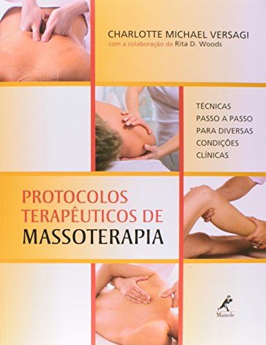 Protocolos terapêuticos de massoterapia-Técnicas passo a passo para diversas condições clínicas, livro de Versagi, Charlotte Michael 