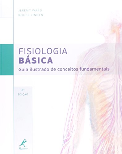 Fisiologia básica-Guia ilustrado de conceitos fundamentais, livro de Ward, Jeremy / Linden, Roger