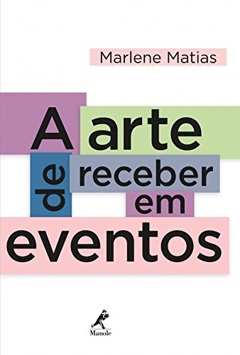 A arte de receber em eventos, livro de Matias, Marlene 