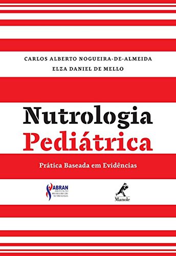 Nutrologia pediátrica-prática baseada em evidências, livro de Melo, Elza de / Almeida, Carlos Alberto Nogueira de 