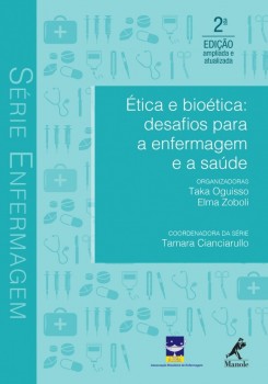 Ética e Bioética: - Desafios Para a Enfermagem e a Saúde - 2ª edição, livro de Taka Oguisso, Elma Zoboli