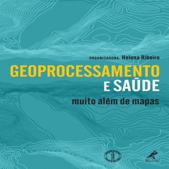 Geoprocessamento e saúde - Muito além de mapas, livro de Helena Ribeiro