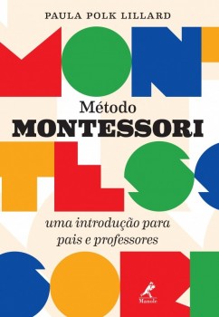 Método Montessori - Uma Introdução Para Pais e Professores, livro de paula polk lillard