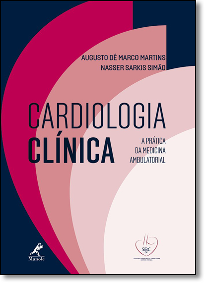 Cardiologia Clínica: A Prática da Medicina Ambulatorial, livro de Augusto Dê Marco Martins