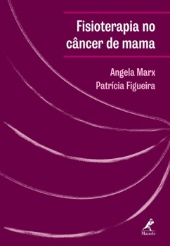 Fisioterapia no câncer de mama, livro de patrícia figueira, angela marx