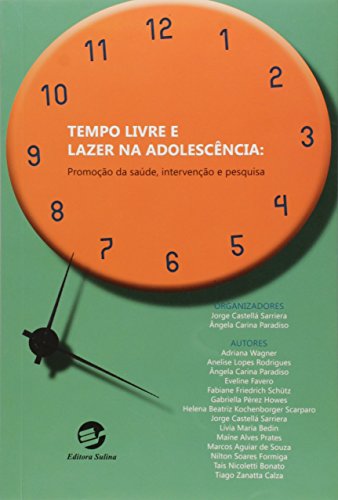Tempo Livre e Lazer na Adolescência: Promoção da Saúde, Intervenção e Pesquisa, livro de Jorge Castellá Sarriera