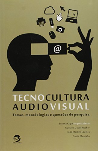 Tecnocultura Audiovisual: Temas, Metodologias e Questões de Pesquisa, livro de Suzana Kilpp