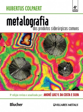 Metalografia dos produtos siderúrgicos comuns , livro de André Luiz V. Da Costa E Silva, Hubertus Colpaert