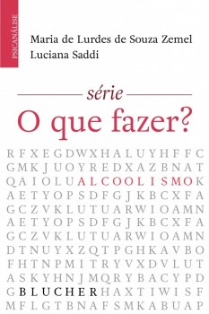 Alcoolismo: Série o Que Fazer?, livro de Luciana Saddi, Maria de Lurdes de Souza Zemel