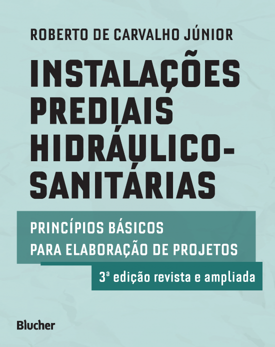Instalações prediais hidráulico-sanitárias - Princípios básicos para elaboração de projetos, livro de Roberto de Carvalho Júnior