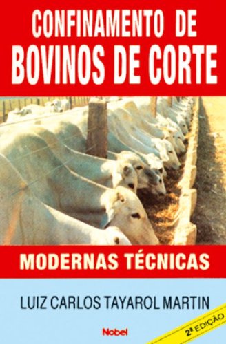CONFINAMENTO DE BOVINOS DE CORTE - MODERNAS TÉCNICAS, livro de Luiz Carlos Tayarol Martin