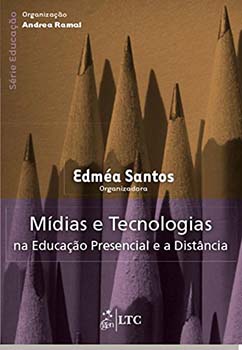 Mídias e tecnologias na educação presencial e a distância, livro de Andrea Ramal, Edméa Santos