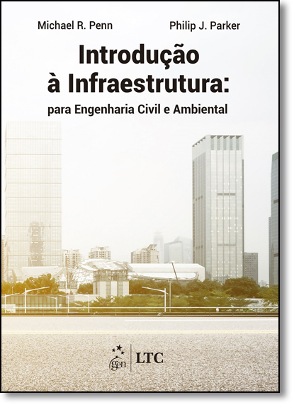 Introdução À Infraestrutura: Para Engenharia Civil e Ambiental, livro de Michael R. Penn