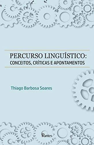 Percurso linguístico: Conceitos, críticas e apontamentos, livro de Thiago Barbosa Soares
