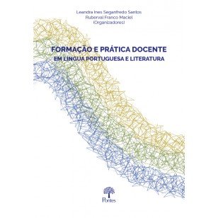 Formação e prática docente em língua portuguesa e literatura, livro de Leandra Ines Seganfredo Santos, Ruberval Franco Maciel (orgs.)