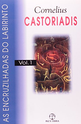 As Encruzilhadas do Labirinto - Volume 1, livro de Cornelius Castoriadis