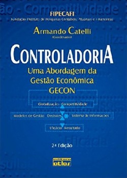 Controladoria - Uma abordagem da gestão econômica GECON - 2ª edição, livro de Armando Catelli