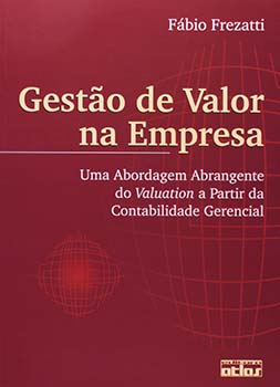 Gestão de valor na empresa - Uma abordagem abrangente do valuation a partir da contabilidade gerencial, livro de Fábio Frezatti