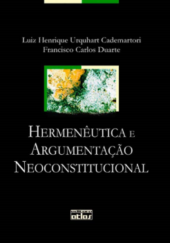 Hermenêutica e argumentação neoconstitucional, livro de Luiz Henrique Urquhart Cademartori, Francisco Carlos Duarte