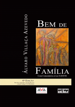 Bem de família - Com comentários à lei 8.009/90 - 6ª edição, livro de Álvaro Villaça de Azevedo