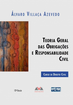 Teoria geral das obrigações e responsabilidade civil - 12ª edição, livro de Álvaro Villaça Azevedo
