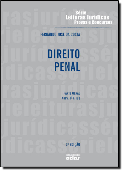 Direito Penal: Parte Geral - Vol.14 - Série Leituras Jurídicas Provas e Concursos, livro de Fernando José da Costa