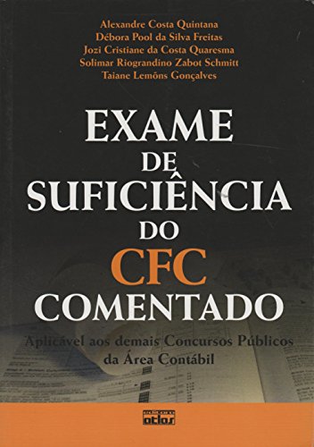 Exame de Suficiência do Cfc Comentado: Aplicável aos Demais Concursos Públicos da Área Contábil, livro de Alexandre Costa Quintana