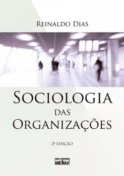 Sociologia das organizações - 2ª edição, livro de Reinaldo Dias