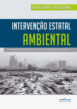 Intervenção estatal ambiental - Licenciamento e compensação de acordo com a lei complementar nº 140/2011, livro de Sérgio Guerra, Sidney Guerra