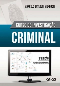 Curso de investigação criminal - 3ª edição, livro de Marcelo Batlouni Mendroni