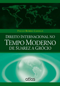 Direito internacional no tempo moderno de Suarez a Grócio, livro de Paulo Borba Casella