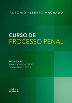 Curso de processo penal - 6ª edição, livro de Antônio Alberto Machado