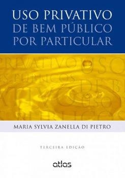 Uso privativo de bem público por particular - 3ª edição, livro de Maria Sylvia Zanella Di Pietro