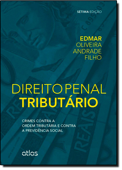 Direito Penal Tributário: Crimes Contra a Ordem Tributária e Contra a Previdência Social, livro de Edmar Oliveira Andrade Filho