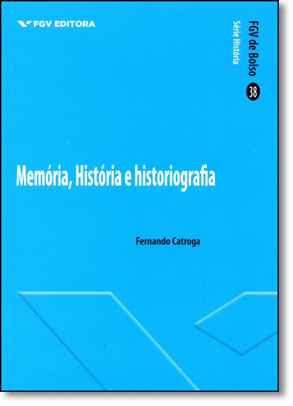 Memória, História e Historiografia, livro de Fernando Catroga