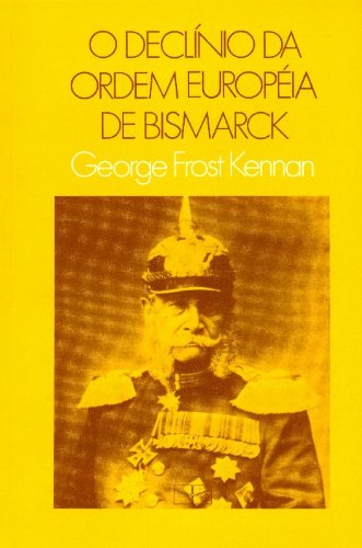 Declínio da Ordem Européia de Bismarck, O, livro de George Frost Kennan