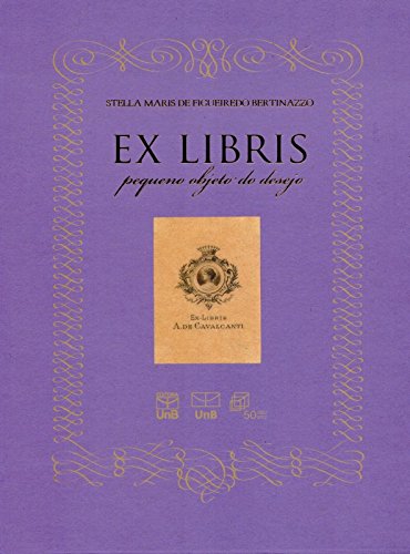 Ex Libris: Pequeno Objeto do Desejo, livro de Stella Maris de Figueiredo Bertinazzo