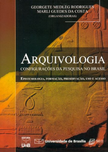 Arquivologia: Configurações da Pesquisa no Brasil, livro de Georgete Medleg Rodrigues