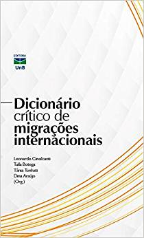 Dicionário Crítico de Migrações Internacionais, livro de Leonardo Cavalcanti, Tuíla Botega, Tânia Tonhati, Dina Araújo (Orgs.)