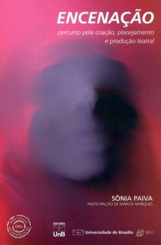 Encenação: Percurso Pela Criação, Planejamento e Produção Teatral, livro de Sônia Paiva