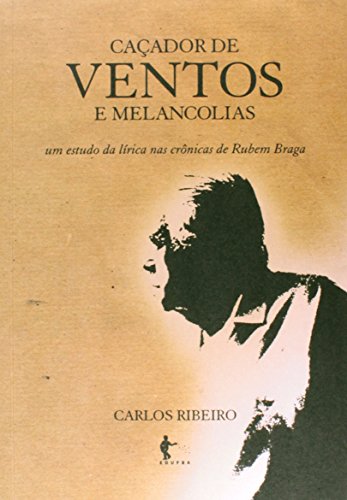 Cacador De Ventos E Melancolias - Um Estudo Da Lirica Das Cronicas De, livro de 