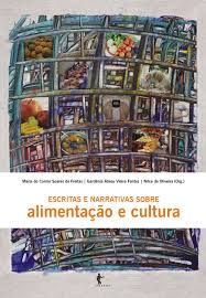 Escritas e narrativas sobre alimentação e cultura, livro de Maria do Carmo Soares de Freitas, Gardênia Abreu Vieira Fontes, Nilce de Oliveira (orgs.)