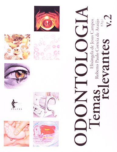 Odontologia Temas Relevantes - Volume 2, livro de Roberto Paulo Correia de Araújo, Elisangela de Jesus Campos