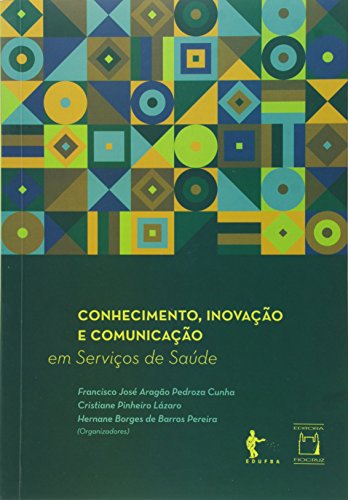 Conhecimento, Inovação e Comunicação, livro de Francisco José Aragão Pedroza Cunha, Cristiane Pinheiro Lázaro e Hernane Borges de Barros Pereira