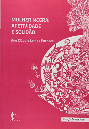 Mulher Negra. Afetividade E Solidão, livro de Ana Cláudia Lemos Pacheco