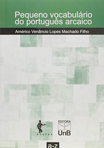 Pequeno Vocabulário do Português Arcaico, livro de Américo Venâncio Lopes Machado Filho