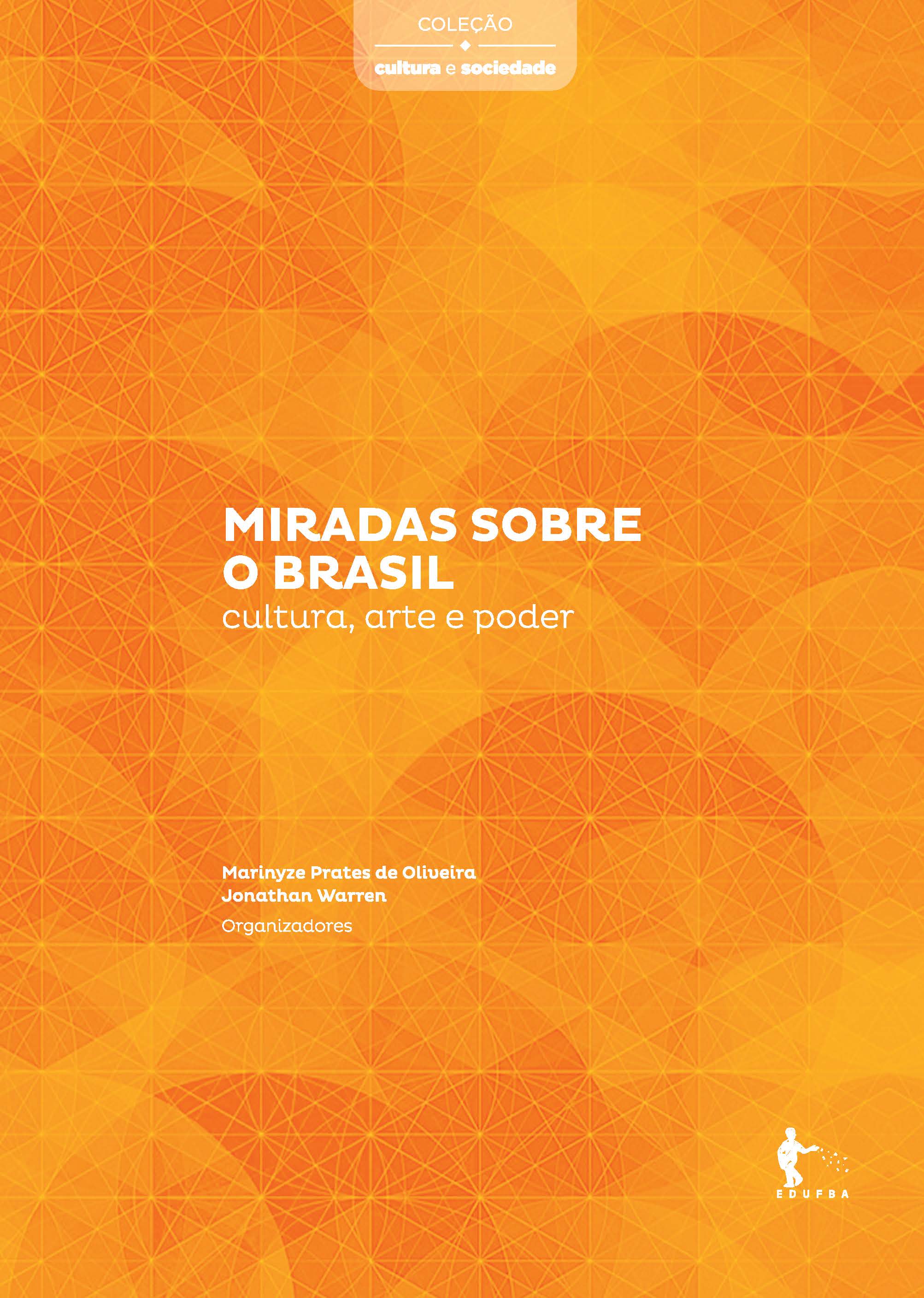 Miradas Sobre o Brasil. Cultura, Arte e Poder - Coleção Cultura e Sociedade, livro de Marinyze Prates de Oliveira