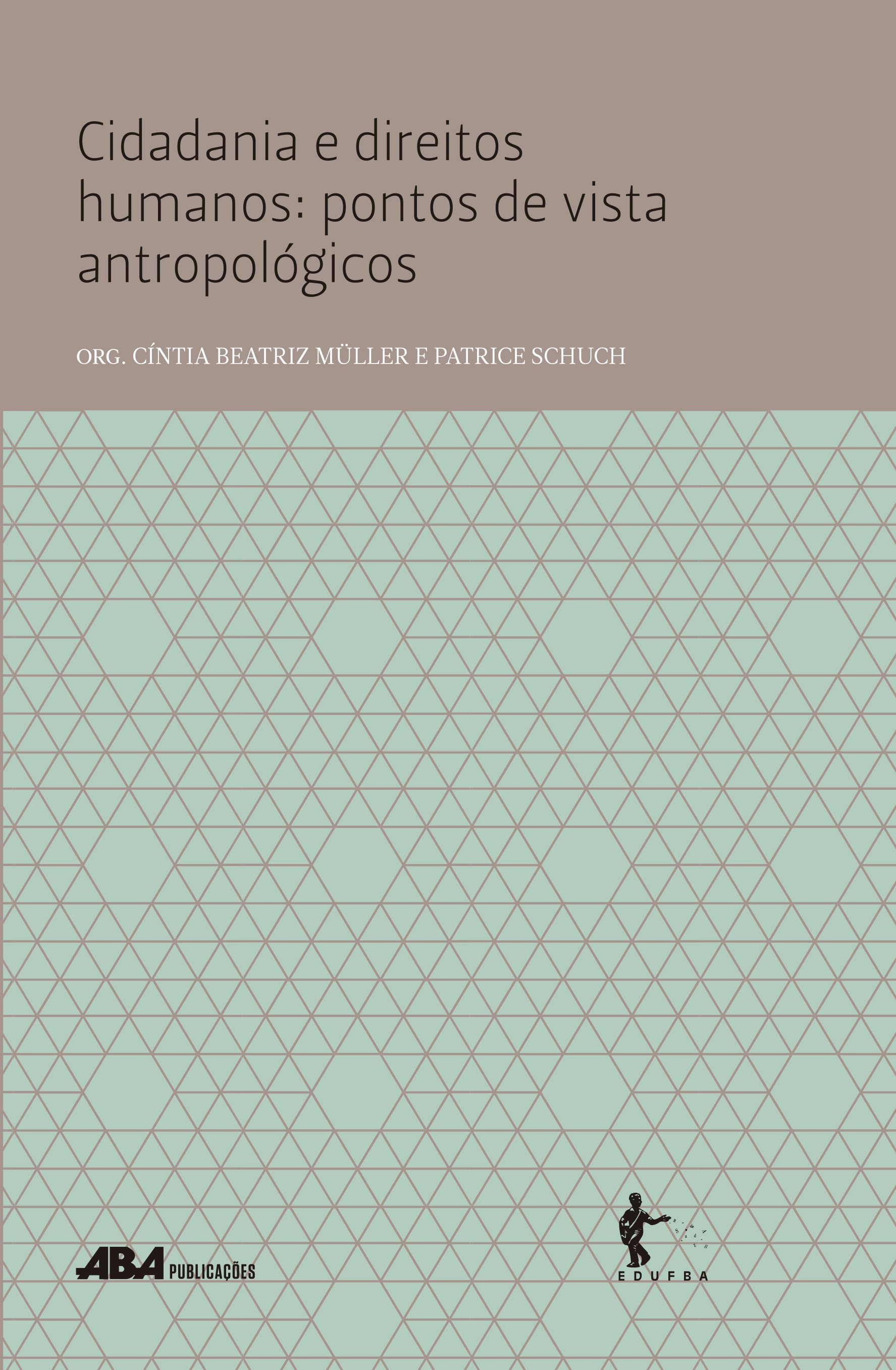 Cidadania e Direitos Humanos: pontos de vista antropológicos, livro de Cíntia Beatriz Muller, Patrice Schuch (Org.)