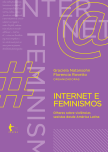 Internet e feminismos: olhares sobre violências sexistas desde a América Latina, livro de Graciela Natansohn, Fiorencia Rovetto